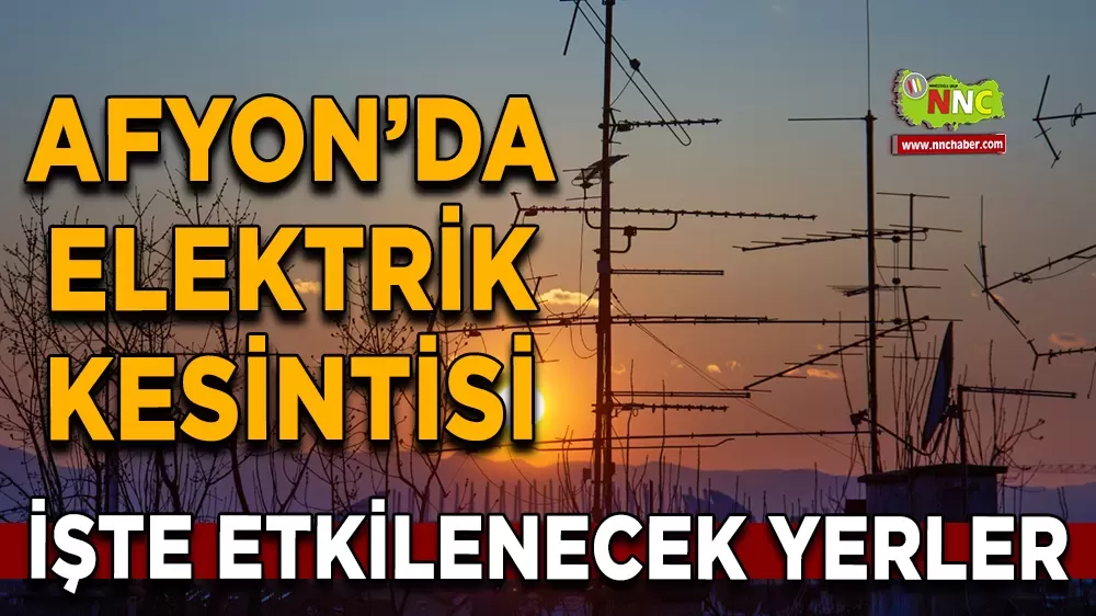 06 Ekim Afyonkarahisar elektrik kesintisi! İşte etkilenecek yerler