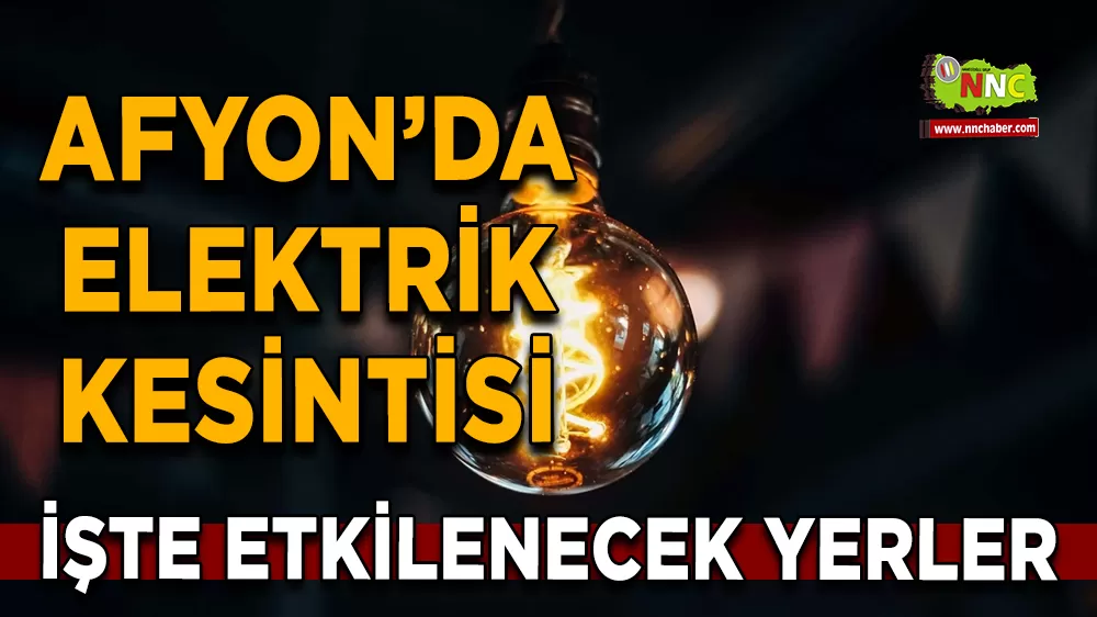 16 Ekim Afyonkarahisar elektrik kesintisi! İşte etkilenecek yerler