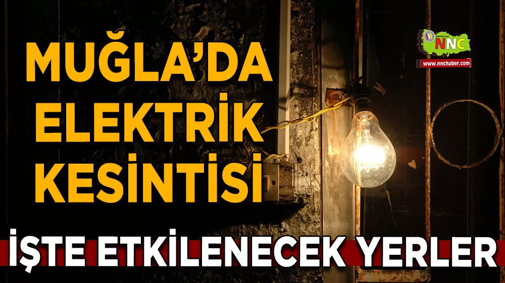 21 Ekim Muğla elektrik kesintisi! İşte etkilenecek yerler