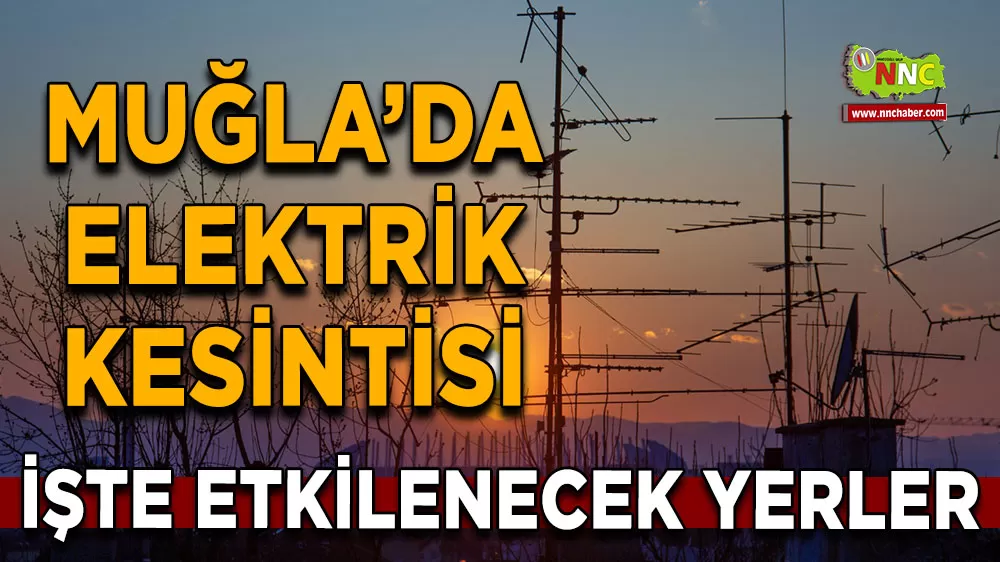22 Ekim Muğla elektrik kesintisi! İşte etkilenecek yerler