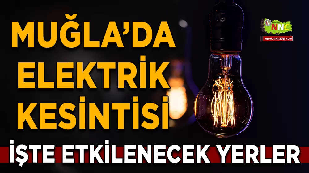 26 Ekim Muğla elektrik kesintisi! İşte etkilenecek yerler
