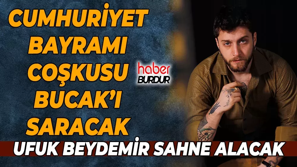 27 Ekim'de Cumhuriyet Meydanı'nda büyük konser Ufuk Beydemir Bucak'ta