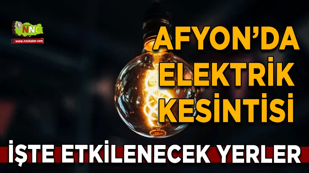 28 Ekim Afyonkarahisar elektrik kesintisi! İşte etkilenecek yerler