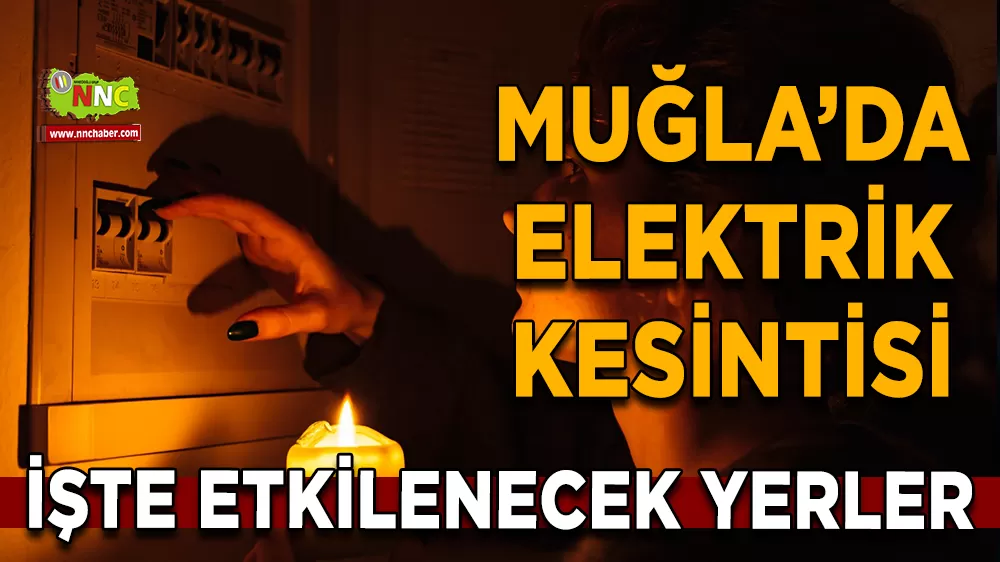 28 Ekim Muğla elektrik kesintisi! İşte etkilenecek yerler