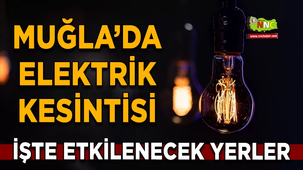 30 Ekim Muğla elektrik kesintisi! İşte etkilenecek yerler