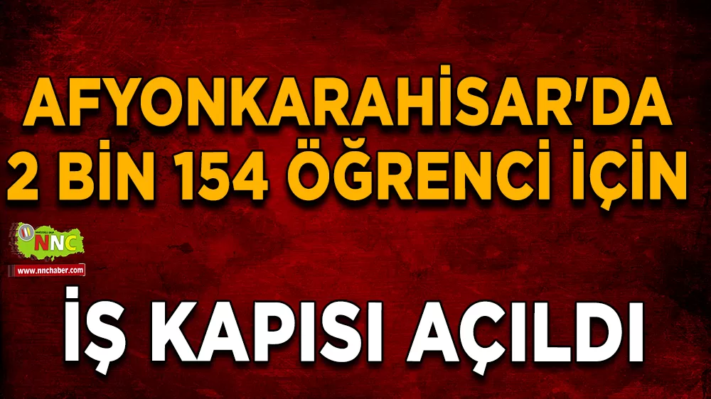 Afyonkarahisar'da 2 bin 154 öğrenci için iş kapısı açıldı