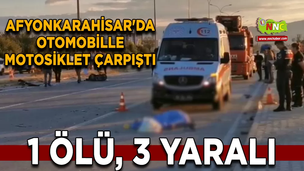 Afyonkarahisar'da otomobille motosiklet çarpıştı: 1 ölü, 3 yaralı