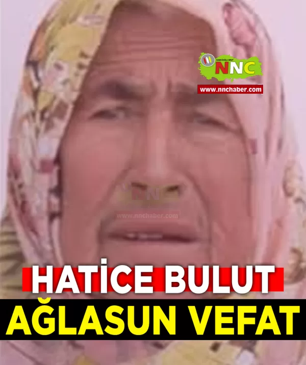 Ağlasun Vefat Hatice Bulut