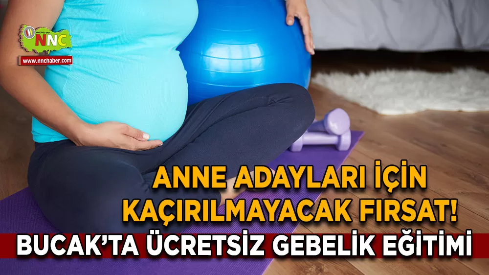 Anne adayları için kaçırılmayacak fırsat! Bucak’ta ücretsiz gebelik eğitimi