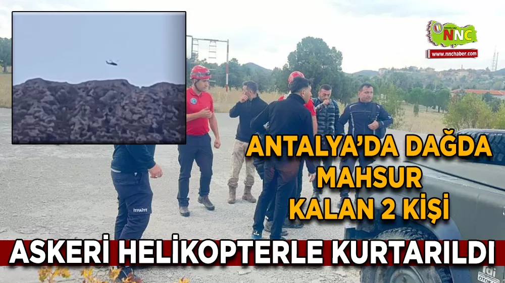 Antalya'da dağda mahsur kalan 2 kişi helikopterle kurtarıldı
