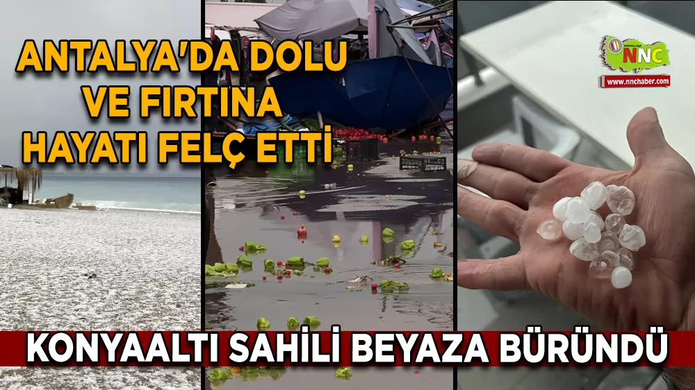 Antalya'da dolu ve fırtına hayatı felç etti Konyaaltı Sahili beyaza büründü