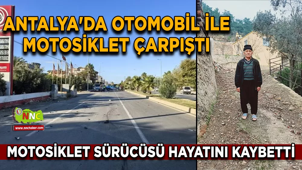 Antalya'da otomobil ile motosiklet çarpıştı Motosiklet sürücüsü hayatını kaybetti