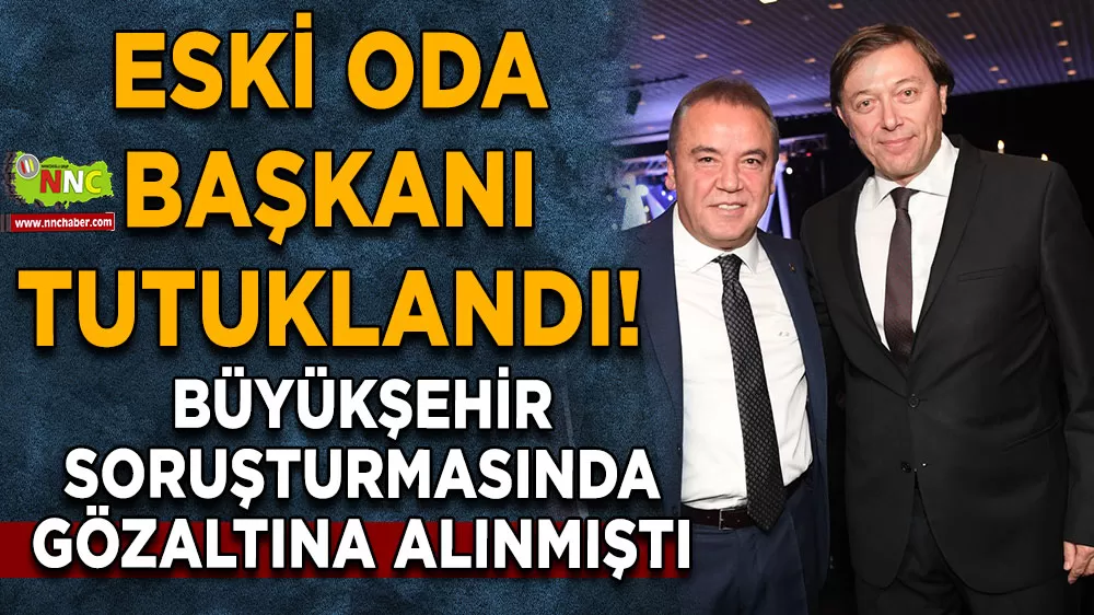 Antalya’da rüşvet operasyonu! Eski oda başkanı tutuklandı