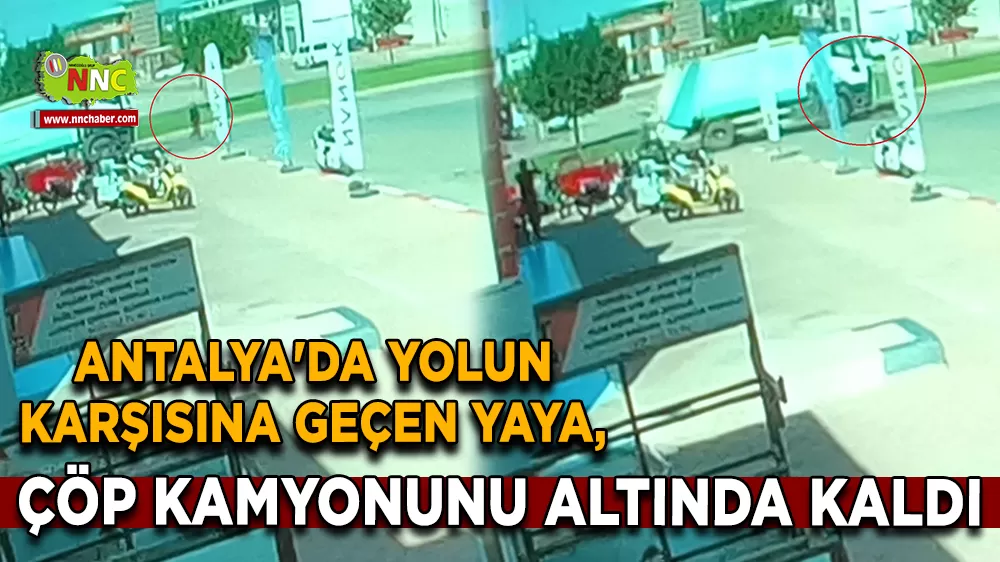 Antalya'da yolun karşısına geçen yaya, çöp kamyonunu altında kaldı