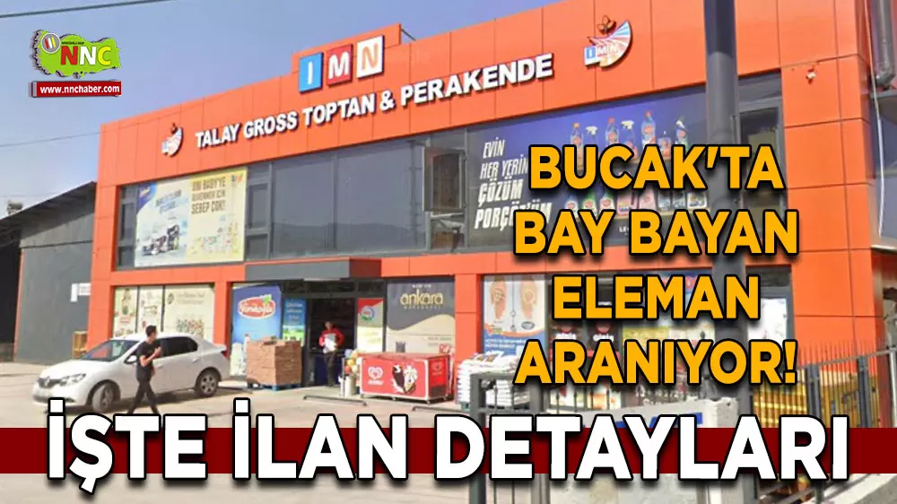 Bucak'ta bay bayan eleman aranıyor! İşte İMN Gross ilan detayları