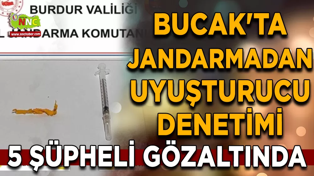 Bucak'ta jandarmadan uyuşturucu denetimi: 5 gözaltı