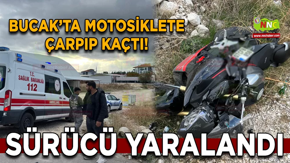 Bucak'ta motora çarpan araç olay yerinden kaçtı Motor sürücüsü yaralandı