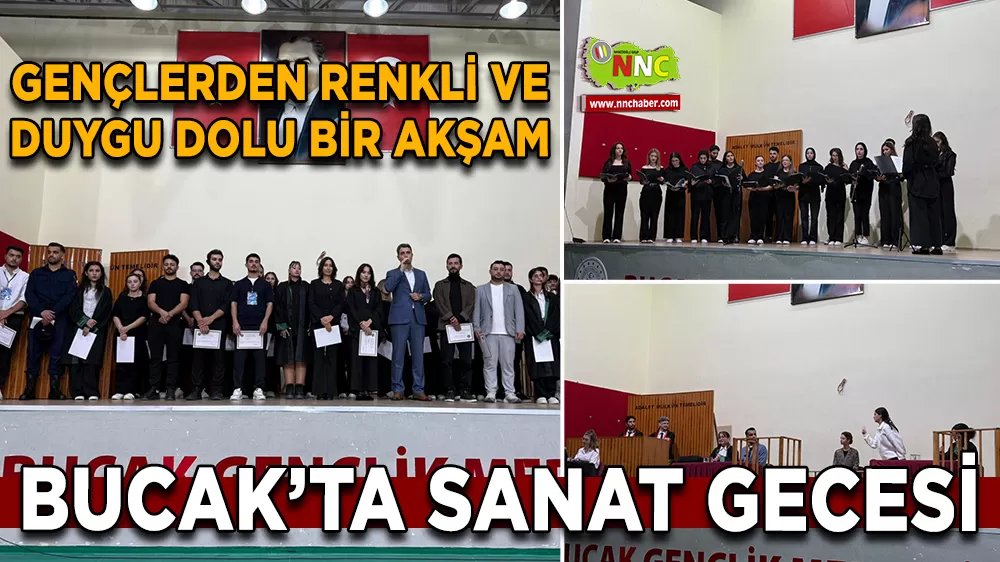 Bucak’ta sanat gecesi Gençlerden renkli ve duygu dolu bir akşam