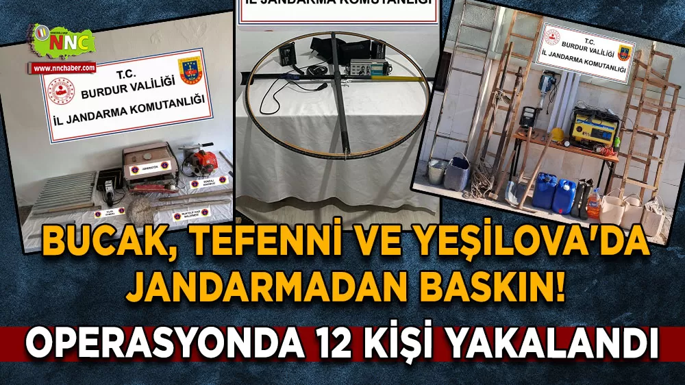 Bucak, Tefenni ve Yeşilova'da jandarmadan baskın! 12 kişi yakalandı