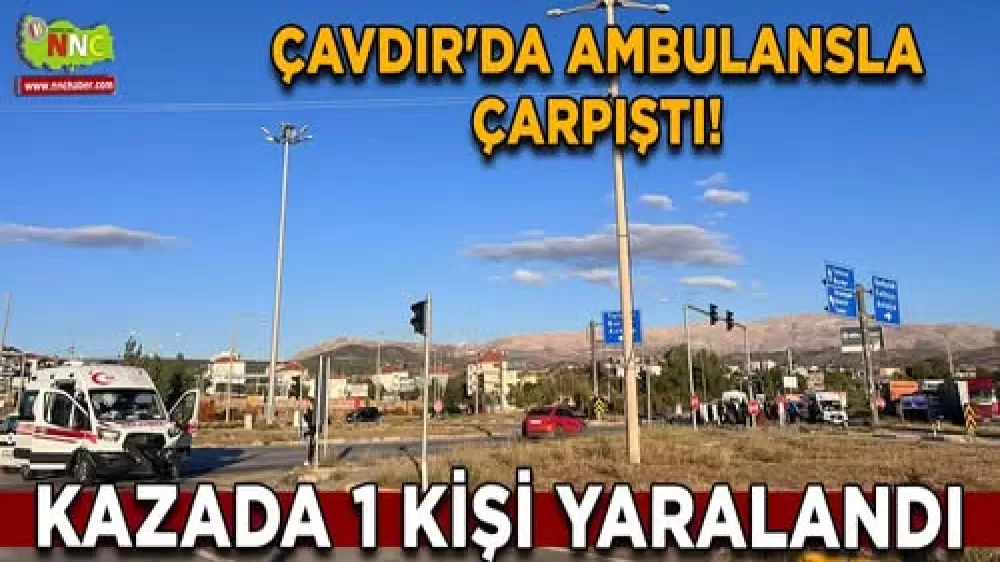 Burdur Çavdır'da Ambulans Kaza yaptı 1 yaralı 
