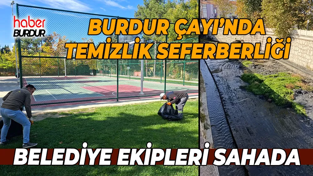 Burdur Çayı’nda temizlik seferberliği Belediye ekipleri sahada