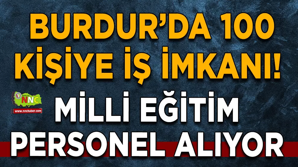 Burdur’da 100 kişiye yeni iş imkanı! Milli Eğitim personel alıyor
