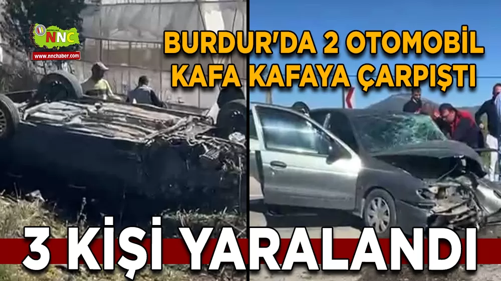 Burdur'da 2 otomobil kafa kafaya çarpıştı 3 yaralı