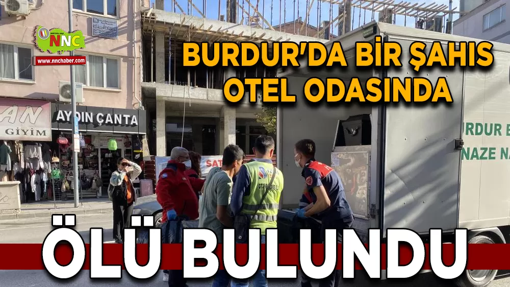 Burdur'da bir şahıs otel odasında ölü bulundu