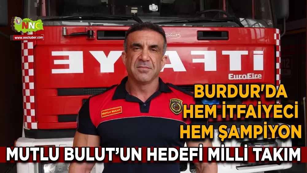 Burdur'da hem itfaiyeci hem şampiyon Mutlu Bulut’un hedefi milli takım