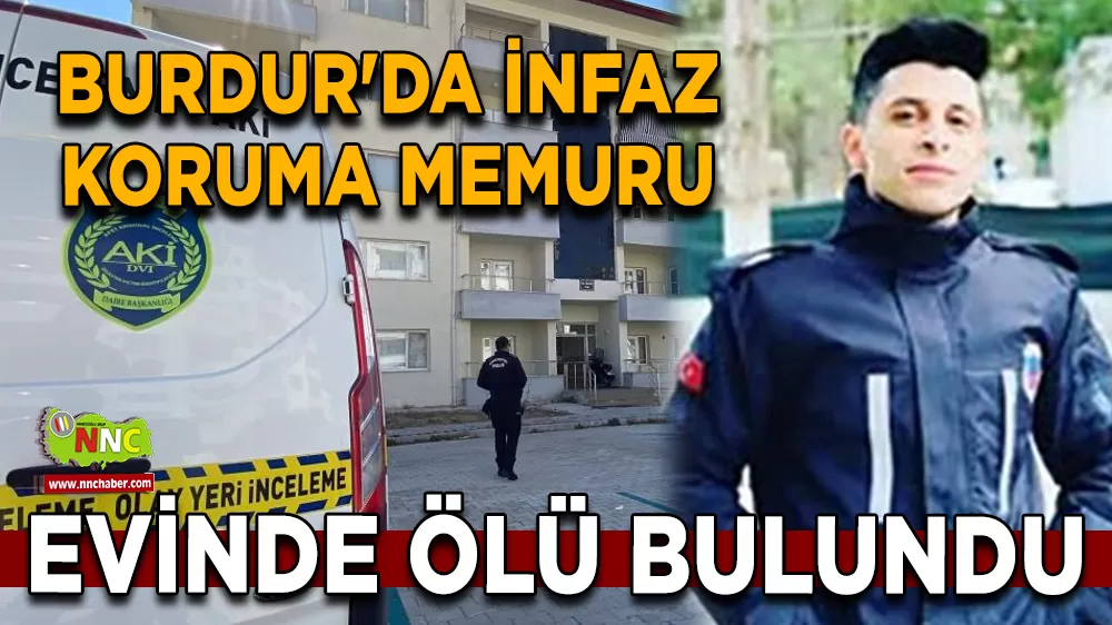 Burdur'da infaz koruma memuru evinde ölü bulundu