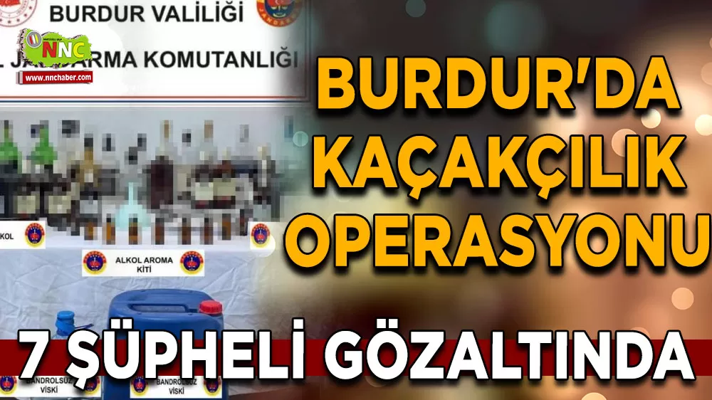 Burdur'da kaçakçılık operasyonu 7 gözaltı