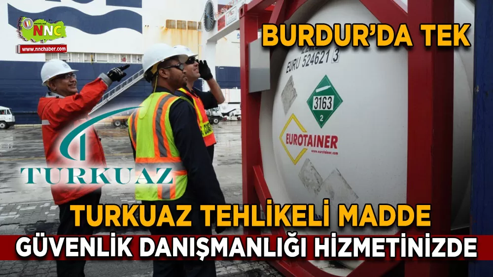Burdur’da tehlikeli madde güvenliğinde tek adres Turkuaz Danışmanlık