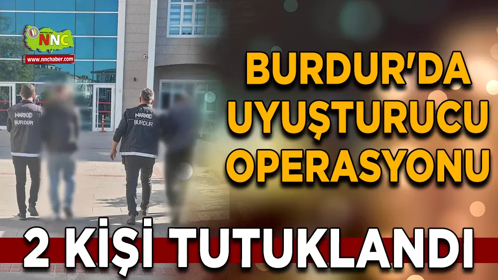 Burdur'da uyuşturucu operasyonu 2 tutuklama