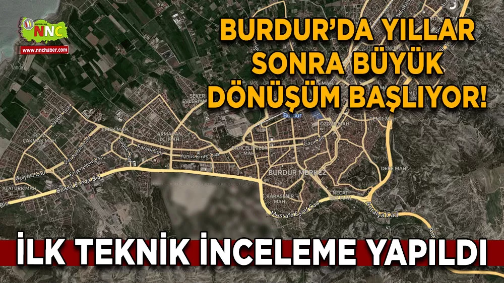 Burdur’da yıllar sonra büyük dönüşüm başlıyor!