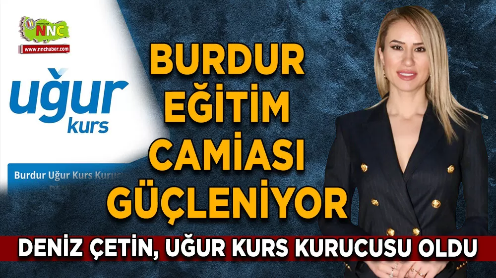 Burdur eğitiminde yeni dönem Deniz Çetin Uğur Kurs kurucusu oldu