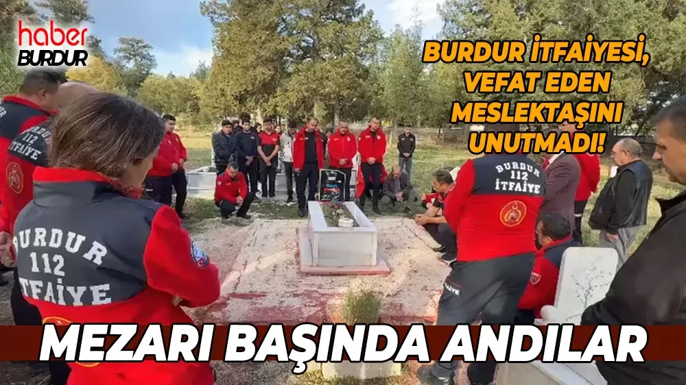 Burdur İtfaiye şehit meslektaşını unutmadı Muharrem Çelen vefatının ikinci yılında anıldı