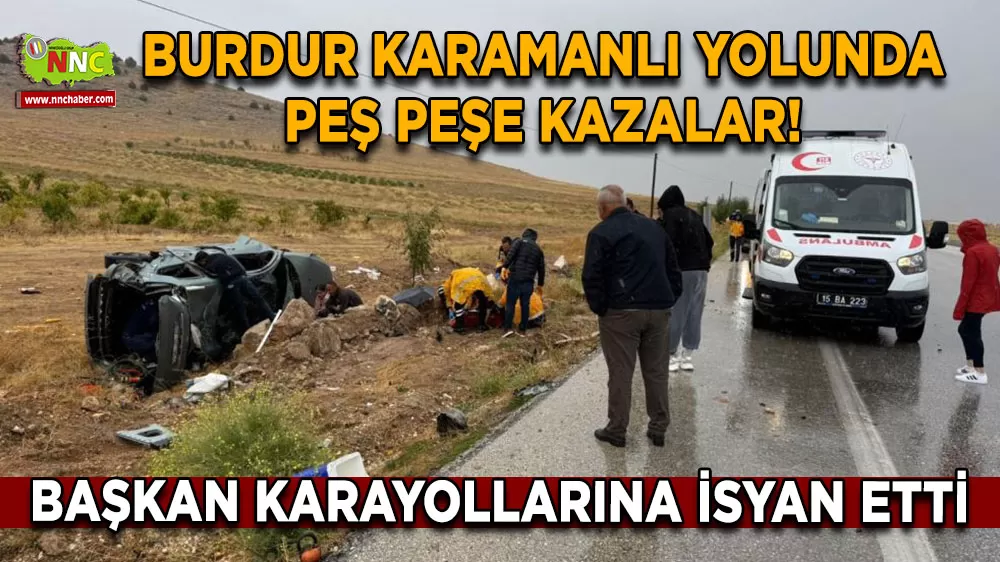 Burdur Karamanlı yolunda peş peşe kazalar! Başkan karayollarına isyan etti