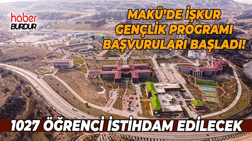 Burdur MAKÜ'de 1027 gence 6 aylık iş ve gelir fırsatı
