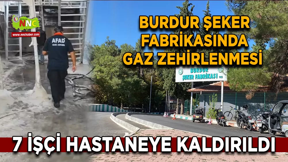 Burdur Şeker Fabrikasında gaz zehirlenmesi 7 İşçi hastaneye kaldırıldı