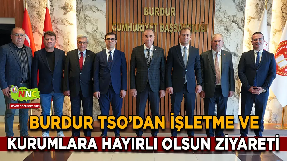 Burdur TSO’dan işletme ve kurumlara hayırlı olsun ziyareti