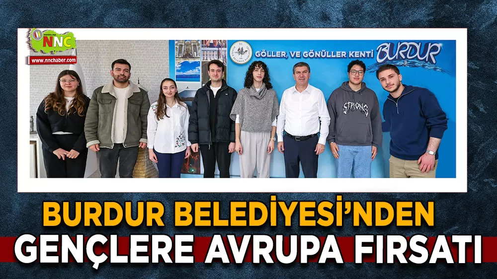 Burdurlu gençlere Avrupa kapısı açıldı! İşte büyük fırsat