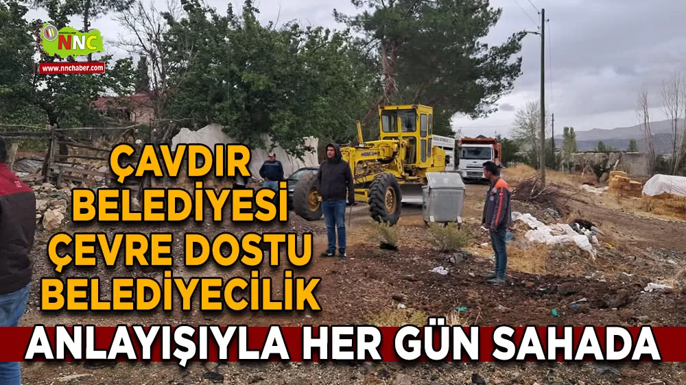 Çavdır Belediyesi çevre dostu belediyecilik anlayışıyla her gün sahada