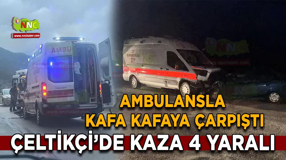 Çeltikçi'de ambulans kazası! 4 kişi yaralandı