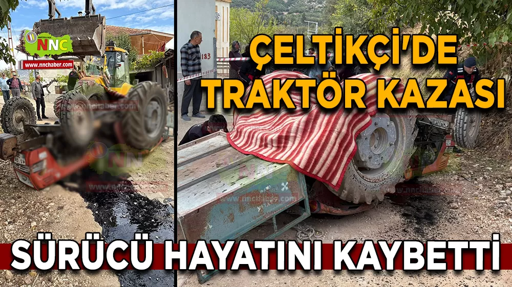Çeltikçi'de traktör kazası Sürücü hayatını kaybetti
