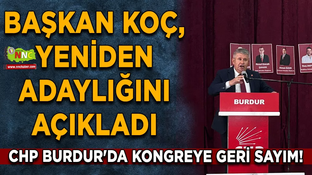 CHP Burdur'da kongreye geri sayım! Başkan Koç, yeniden adaylığını açıkladı