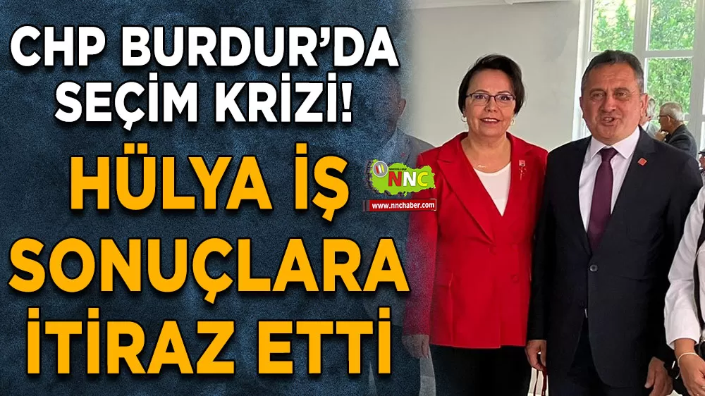 CHP Burdur’da seçim krizi! Hülya İş sonuçlara itiraz etti