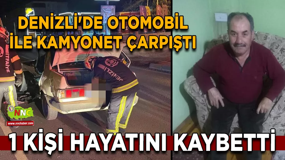 Denizli'de otomobil ile kamyonet çarpıştı; 1 ölü