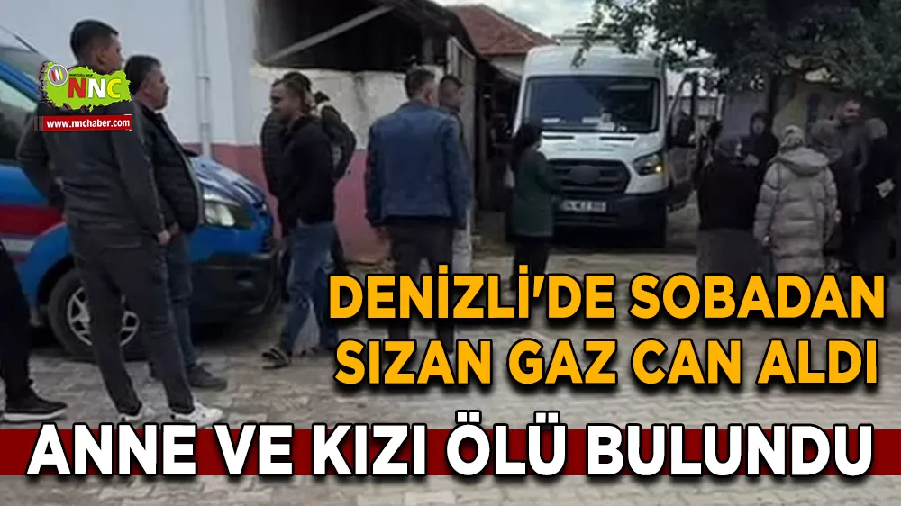 Denizli'de sobadan sızan gaz can aldı Anne ve kızı ölü bulundu