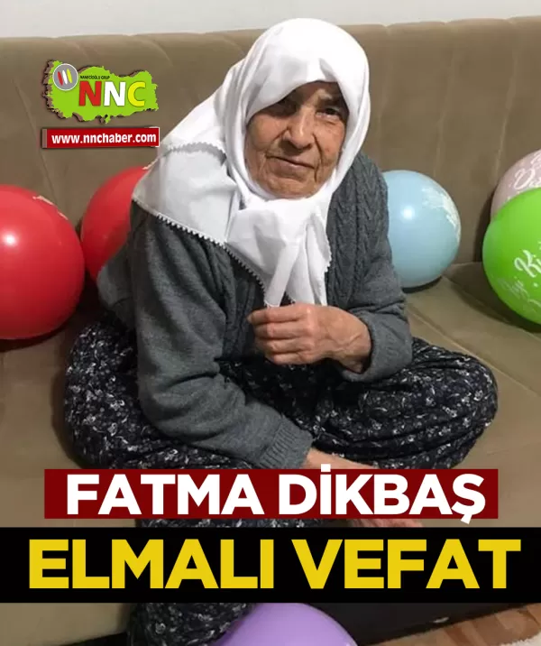 Elmalı Vefat Fatma Dikbaş 