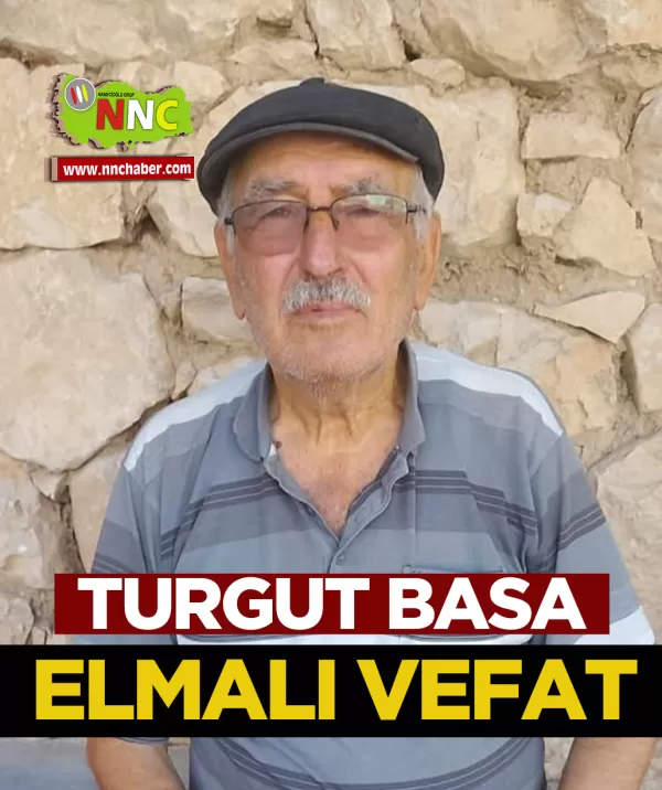 Elmalı Vefat Turgut Basa